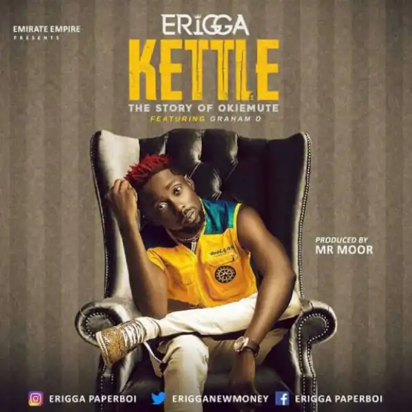 Erigga - Kettle (Story Of Okiemute) Ft. Graham D